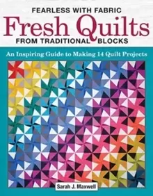 Image of Fearless with Fabric - Fearless Quilts from Traditional Blocks : An Inspiring Guide to Making 14 Quilt Projects