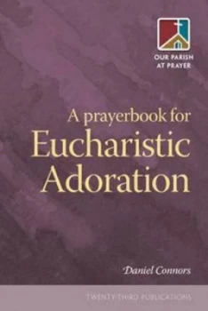 Image of Prayerbook for Eucharistic Adoration by Daniel Connors Paperback