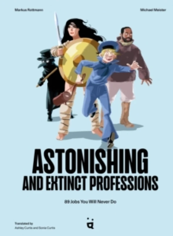 Image of Astonishing And Extinct Professions : 89 Jobs You Will Never Do Hardback
