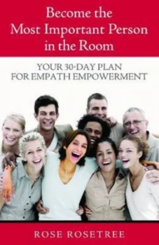 Image of Become the Most Important Person in the Room by Rose Rosetree Paperback