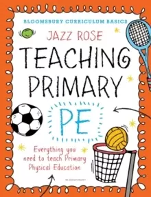 Image of Bloomsbury Curriculum Basics: Teaching Primary PE : Everything you need to teach Primary PE