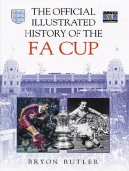 Image of The Official Illustrated History of the F.A. Cup by Bryon Butler Hardback