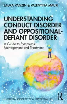 Image of Understanding Conduct Disorder and Oppositional-Defiant DisorderA guide to symptoms management and treatment