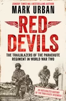 Image of Red Devils : The Trailblazers of the Parachute Regiment in World War Two: An Authorized History