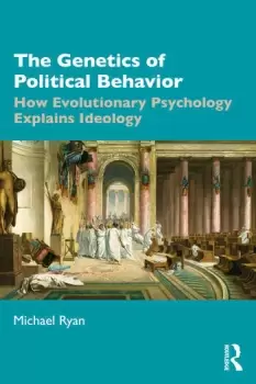 Image of The Genetics of Political BehaviorHow Evolutionary Psychology Explains Ideology
