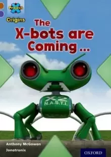 Image of Project X Origins: Brown Book Band, Oxford Level 11: Strong Defences: The X-bots are Coming