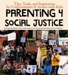 Image of Parenting for Social Justice : Tips, Tools, and Inspiration for Conversations and Action with Kids