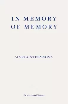 Image of In Memory of Memory by Maria Stepanova