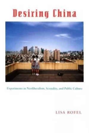 Image of Desiring China by Lisa Rofel