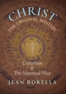 Image of Christ the Original Mystery : Esoterism and the Mystical Way, With Special Reference to the Works of Rene Guenon