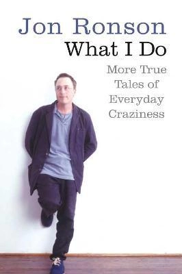 Image of What I do by Jon Ronson