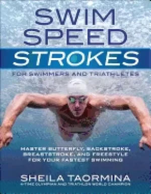 Image of swim speed strokes for swimmers and triathletes master freestyle butterfly