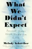 Image of what we didnt expect personal stories about premature birth