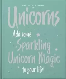 Image of The Little Book of Unicorns : Enchanting Words Sprinkled with Unicorn Magic