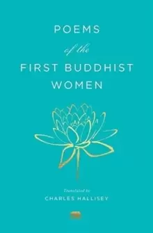 Image of Poems of the First Buddhist Women : A Translation of the Therigatha