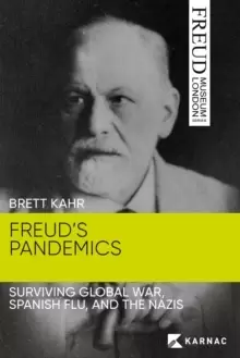 Image of Freud's Pandemics : Surviving Global War, Spanish Flu and the Nazis