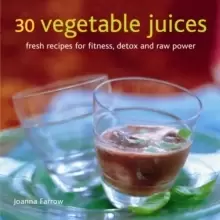 Image of 30 Vegetable Juices : Fresh Recipes for Fitness, Detox and Raw Power
