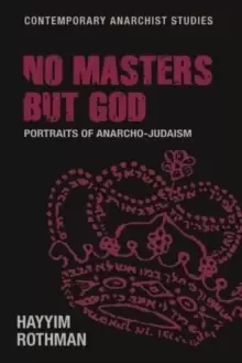Image of No Masters but God : Portraits of Anarcho-Judaism