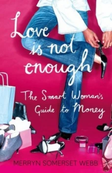 Image of Love Is Not Enough by Merryn Somerset Webb Paperback