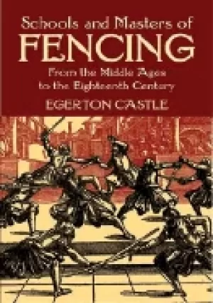 Image of schools and masters of fencing from the middle ages to the eighteenth centu
