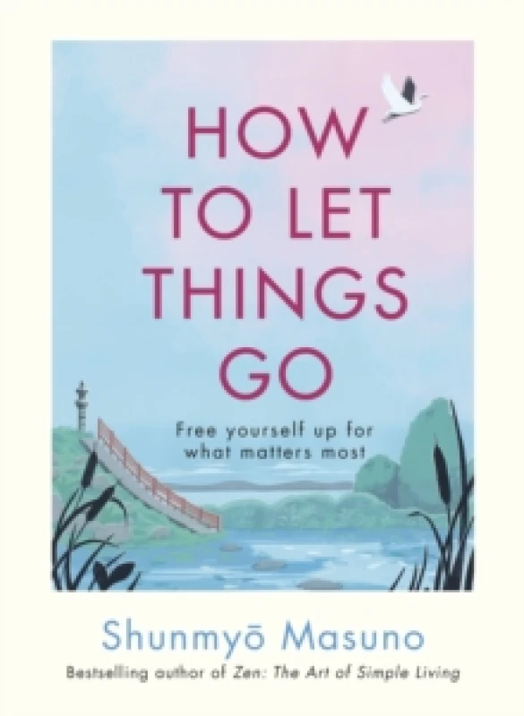 Image of How to Let Things Go : Free yourself up for what matters most Hardback