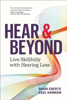 Image of Hear & Beyond : Live Skillfully with Hearing Loss