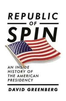 Image of Republic of Spin : An Inside History of the American Presidency