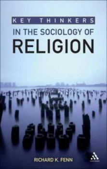 Image of Key Thinkers in the Sociology of Religion by Richard K Fenn Book
