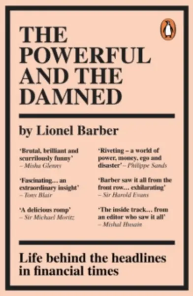 Image of powerful and the damned life behind the headlines in financial times 9780753558201
