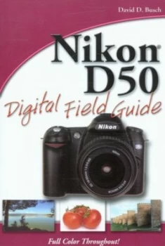 Image of Nikon D50 Digital Field Guide by David D. Busch Book
