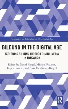 Image of Bildung in the Digital Age : Exploring Bildung through Digital Media in Education