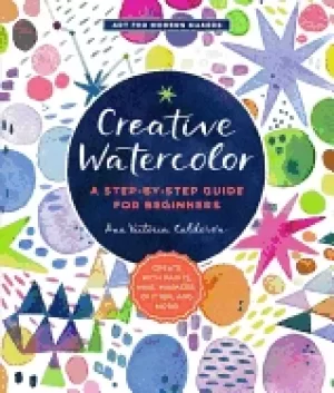 Image of creative watercolor a step by step guide for beginners create with paints i
