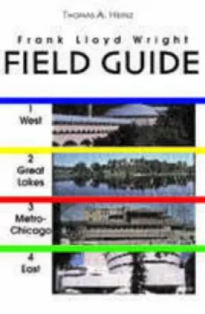 Image of Frank Lloyd Wright field guide by Thomas A. Heinz