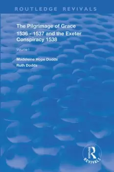 Image of The Pilgrimage of Grace 1536-1537 and The Exeter Conspiracy 1538Volume 1