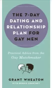 Image of The 7-day dating and relationship plan for gay men by Grant Wheaten