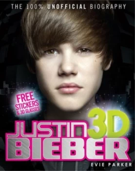 Image of 100 percent Justin Bieber 3D by Evie Parker Hardback