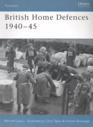 Image of British home defences 1940-45 by Bernard Lowry