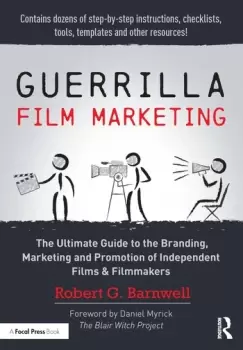 Image of Guerrilla Film MarketingThe Ultimate Guide to the Branding Marketing and Promotion of Independent Films & Filmmakers