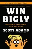 Image of win bigly persuasion in a world where facts dont matter