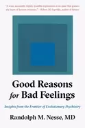 Image of good reasons for bad feelings insights from the frontier of evolutionary ps