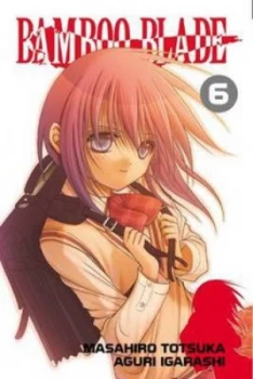 Image of Bamboo Blade. Volume 6 by Masahiro Totsuka Book