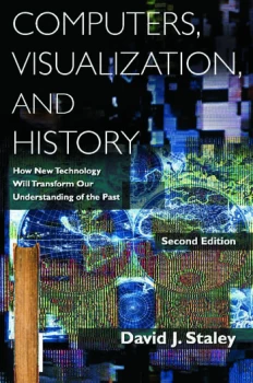 Image of Computers Visualization and HistoryHow New Technology Will Transform Our Understanding of the Past