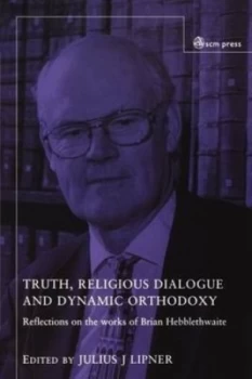 Image of Truth Religious Dialogue and Dynamic Orthodoxy by Julius J. Lipner Paperback