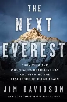 Image of The Next Everest : Surviving the Mountains Deadliest Day and Finding the Resilience to Climb Again