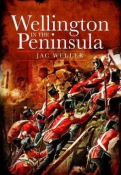 Image of Wellington in the Peninsula by Jac Weller Book