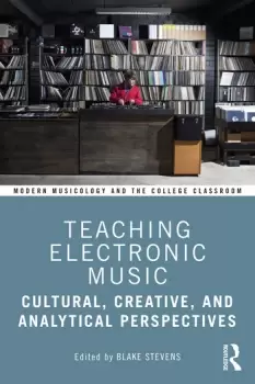 Image of Teaching Electronic MusicCultural Creative and Analytical Perspectives