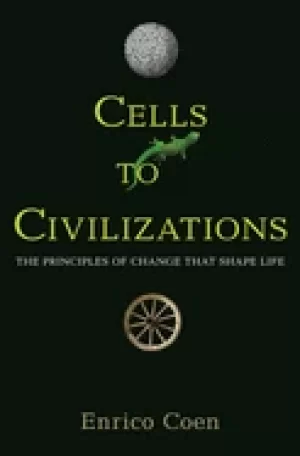 Image of cells to civilizations the principles of change that shape life