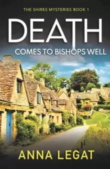 Image of Death Comes to Bishops Well: The Shires Mysteries 1 : A totally gripping cosy mystery