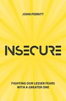 Image of Insecure : Fighting our Lesser Fears with a Greater One