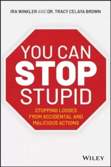 Image of You CAN Stop Stupid : Stopping Losses from Accidental and Malicious Actions